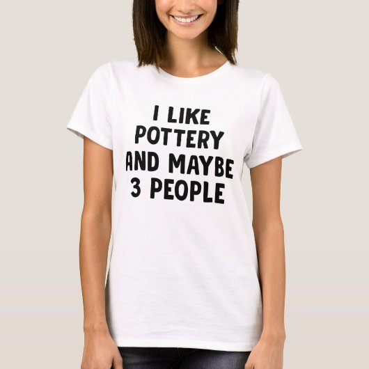 私は陶器が好きで、3人くらいかな Tシャツ (正面)