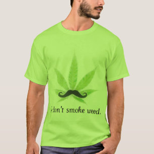 私は雑草を煙らしません Tシャツ