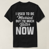 私は離婚した離婚結婚したのパーティーをおもしろい持っていた Tシャツ (デザイン正面)