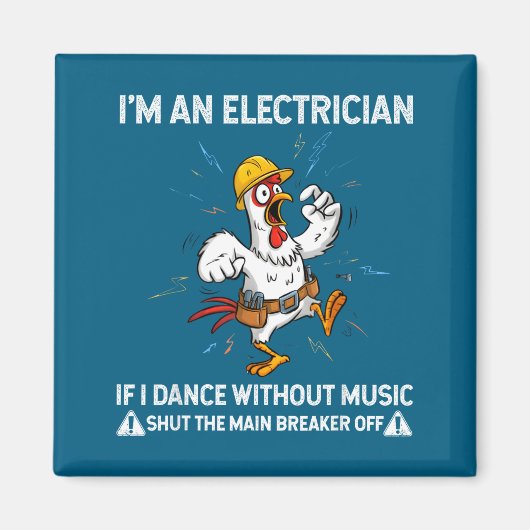 私は電気技師です、音楽がなければ踊るのをやめろとチキン マグネット (正面)