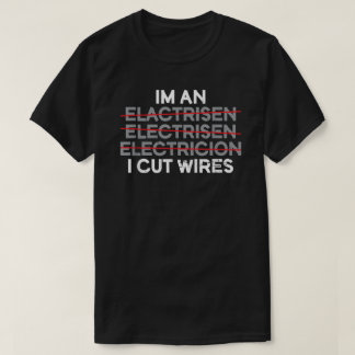 私は電線を切った電気技師だ Tシャツ