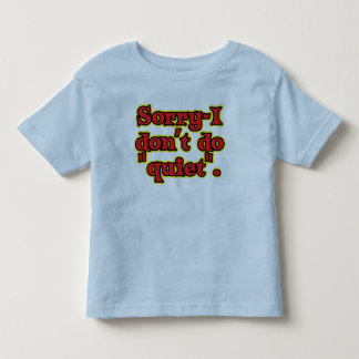 私は静かにしません トドラーTシャツ