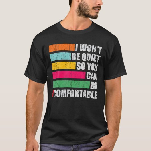 私は静かにはならないから、あなたが快適になれる Tシャツ (正面)