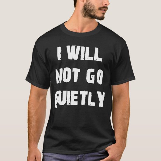 私は静かに抗議に行かない Tシャツ (正面)
