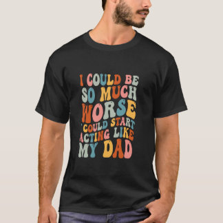 私は非常に悪いことができ、私は次のような演技を開始できる Tシャツ