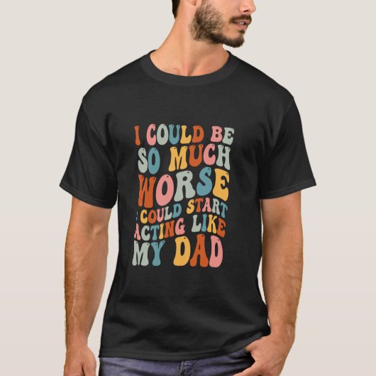 私は非常に悪いことができ、私は次のような演技を開始できる Tシャツ (正面)