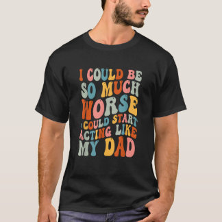 私は非常に悪いことができ、私は次のような演技を開始できる Tシャツ