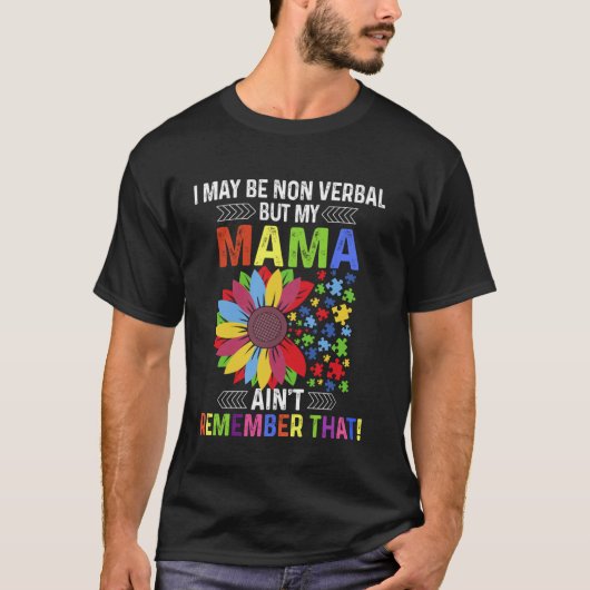 私は非言語的かもしれないけどママは記憶してるTシャツ Tシャツ (正面)