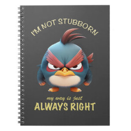 私は頑固ではない鳥は常に正しい ノートブック