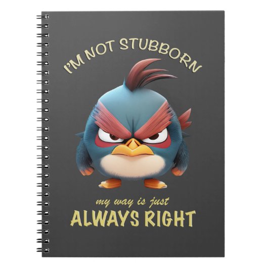 私は頑固ではない鳥は常に正しい ノートブック (正面)