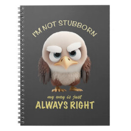 私は頑固ではない鳥は常に正しい ノートブック