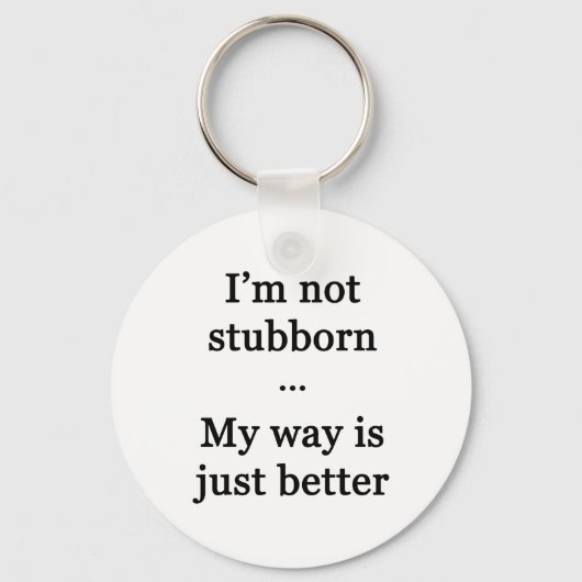 私は頑固ではない…私の道はちょうど良い キーホルダー (正面)