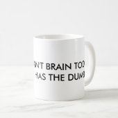 私は頭脳、I持っています物の言えないの今日できません(マグ) コーヒーマグカップ (正面右)