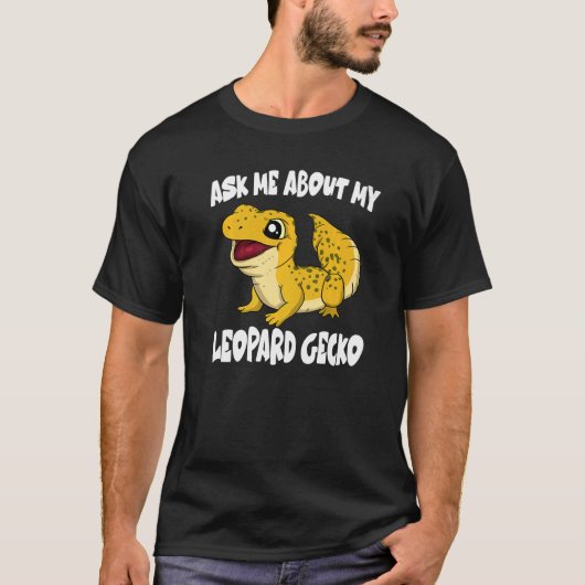 私は頼ヒョウのゲッコ・トカゲについて Tシャツ (正面)