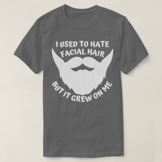 私は顔の毛が嫌いだったが、それは私の上に成長した Tシャツ (デザイン正面)