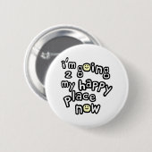 私は顔を搭載する私の幸せな場所に今行っています 缶バッジ (正面&裏面)
