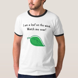私は風の葉です。 私が上昇するのを見て下さい! Tシャツ