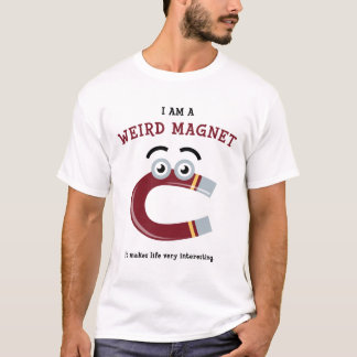 私は風変わりな磁石です Tシャツ