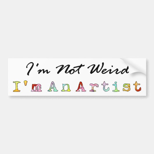 私は風変わり、私です芸術家ではないです バンパーステッカー (正面)
