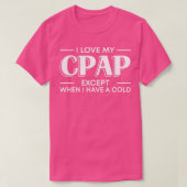 私は風邪を引いている時以外はCPAPが大好きだ Tシャツ (デザイン正面)