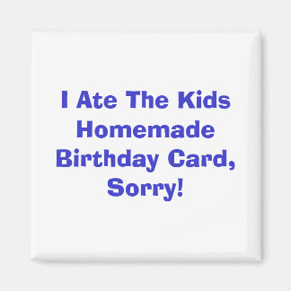 私は食べ子供の手作り誕生日カードごめんね！ マグネット