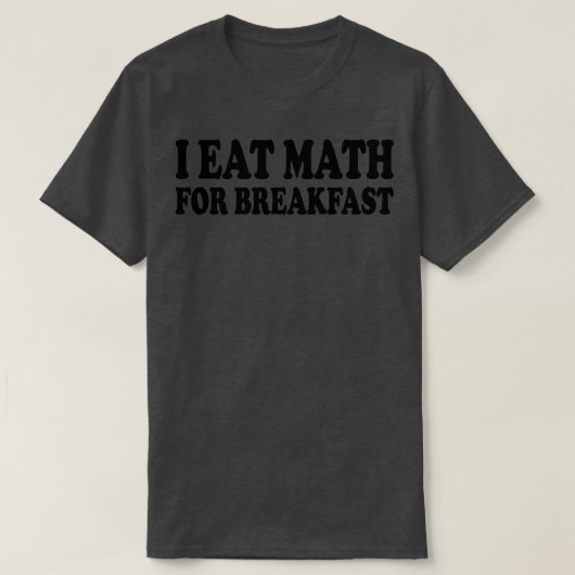 私は食べ朝食1のための数学 Tシャツ (デザイン正面)