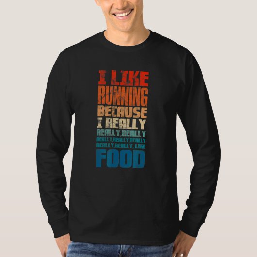 私は食べ物がランニング本当に好きだからマラソンが好き Tシャツ (正面)