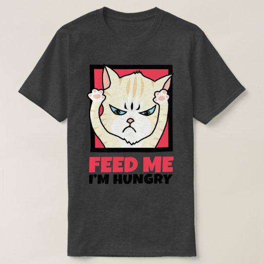 私は食べ物を与え腹が空いた Tシャツ (デザイン正面)