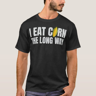 私は食べ長い道で不適切な出おもしろい船をトウモロコシ Tシャツ