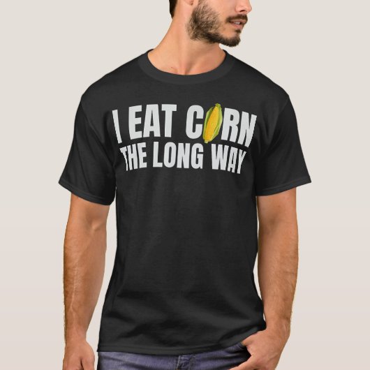 私は食べ長い道で不適切な出おもしろい船をトウモロコシ Tシャツ (正面)