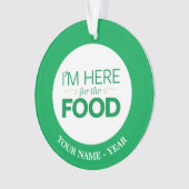 私は食糧のためにここにいます オーナメント (正面)