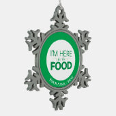 私は食糧のためにここにいます スノーフレークピューターオーナメント (左)