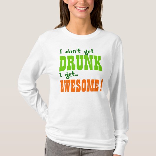 私は飲まれて私をなります素晴らしく得ません! Tシャツ (正面)