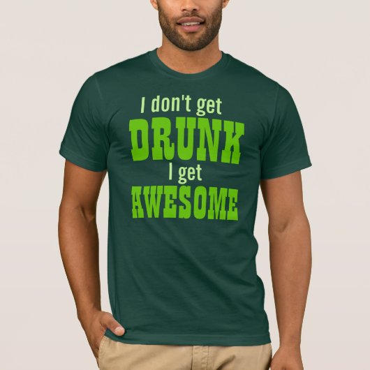 私は飲まれて私をなります素晴らしく得ません! Tシャツ (正面)