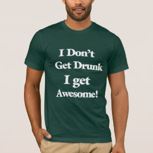 私は飲まれて私を得ます素晴らしいワイシャツを得ません Tシャツ