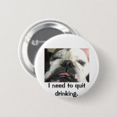 "私は飲む"ボタンをやめる必要があります 缶バッジ (正面&裏面)
