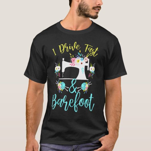 私は高速と裸足で運転 – 仕立て用裁縫 Tシャツ (正面)