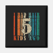 私は髪の5子供を持っていた – Ldおもしろいパパ マグネット (正面)