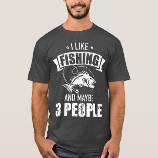 私は魚釣りが好きで、3人も好きかもしれない Tシャツ