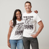 私は魚釣りは退職したフルタイムの仕事ではない Tシャツ (ユニセックス)
