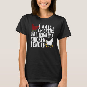 私は鶏を育てる私は文字通り鶏肉の柔らかいファ Tシャツ
