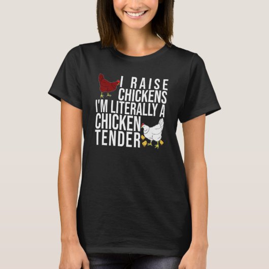 私は鶏を育てる私は文字通り鶏肉の柔らかいファ Tシャツ (正面)