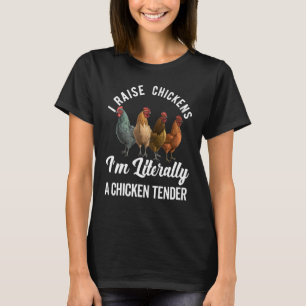 私は鶏を育てる私は文字通り鶏肉の柔らかい府 Tシャツ