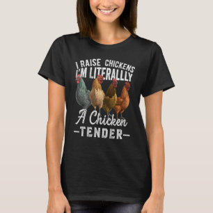 私は鶏を育てる私は文字通り鶏肉の柔らかい府 Tシャツ