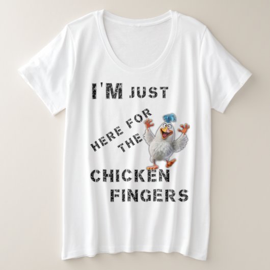 私は鶏肉の指のためにここにいる プラスサイズTシャツ (デザイン正面)