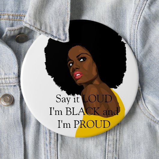 私は黒人で、私は黒人だと大声で言う誇りを持った 缶バッジ (インサイチュ)