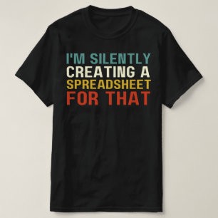 私は黙ってスプレッドシートを作成している,おもしろい Tシャツ