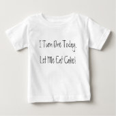 私は1つを、許可しました私を食べますケーキを今日回します! ベビーTシャツ (正面)