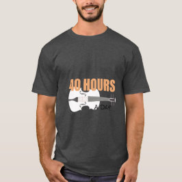 私は1日40時間練習する - ヴァイオリン名言Tシャツ Tシャツ