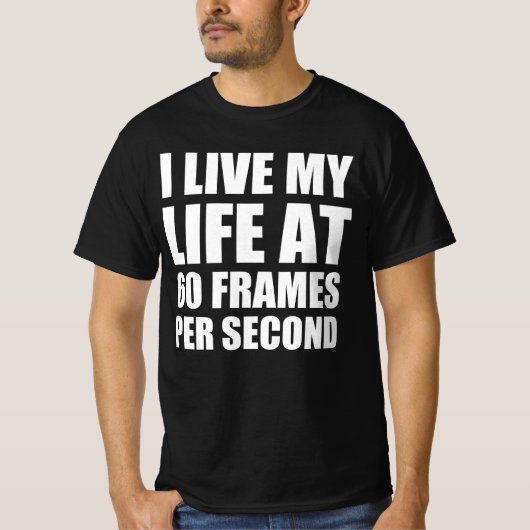 私は1秒間に60フレームで人生を生きている Tシャツ (正面)